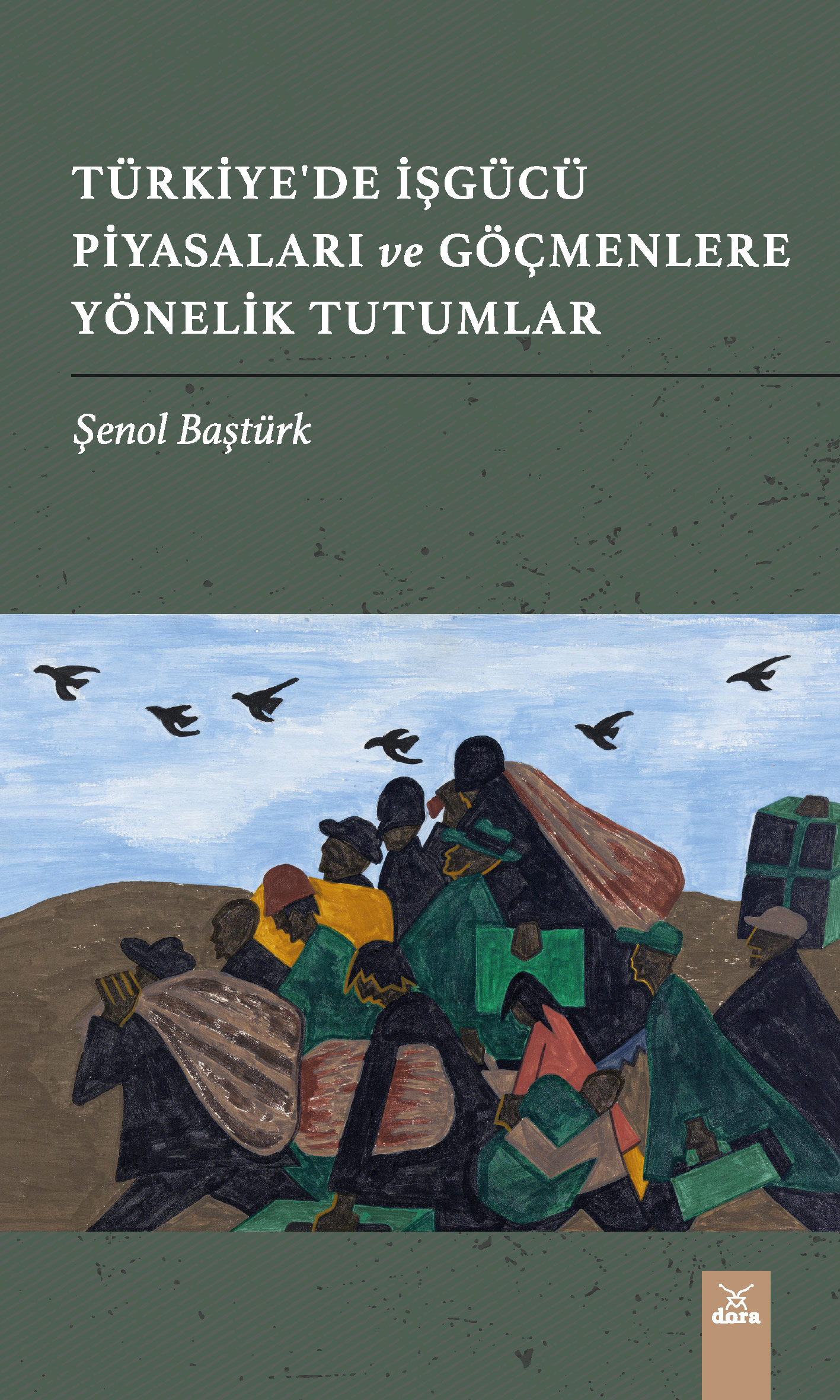 Türkiyede İşgücü Piyasaları ve Göçmenlere Yönelik Tutumlar | 478 | Dora Yayıncılık